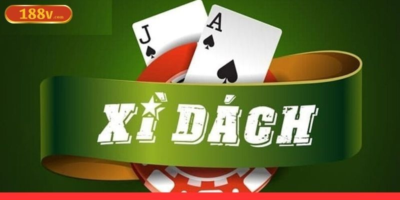 Cách chơi Xì dách chi tiết cho thành viên mới 