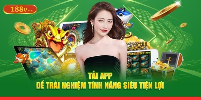 Ưu điểm nổi bật của ứng dụng 188V bạn không nên bỏ qua 